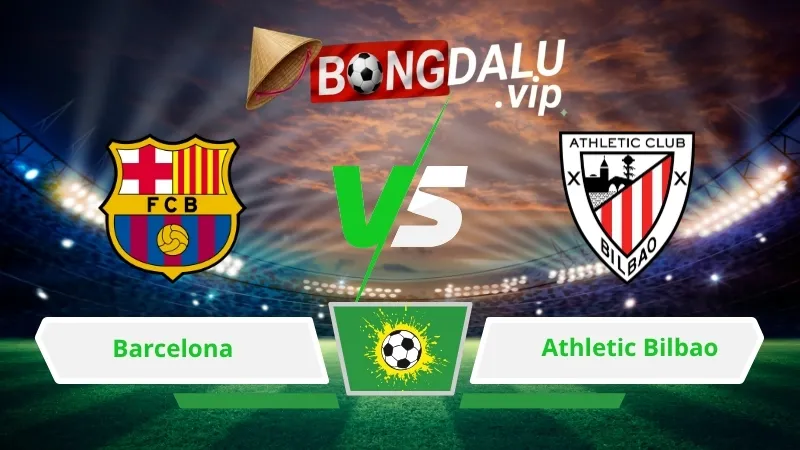 Soi Keo Bong Da Barcelona Vs Athletic Bilbao 02H00 Ngay 28 08 2026