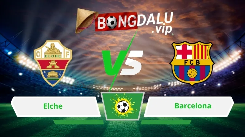 Soi Keo Bong Da Elche Vs Barcelona 02H30 Ngay 24 08 2026