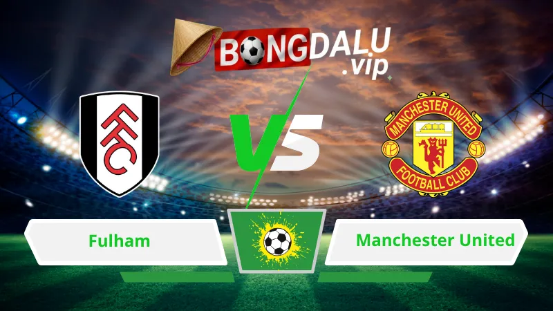Soi Keo Bong Da Fulham Vs Manchester United 22H30 Ngay 20 09 2026